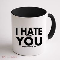 I Hate When You Are Not With Me Coffee Mug thumb 1