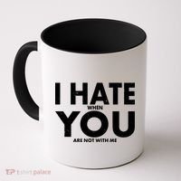I Hate When You Are Not With Me Coffee Mug thumb 0