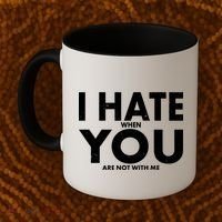 I Hate When You Are Not With Me Coffee Mug thumb 2