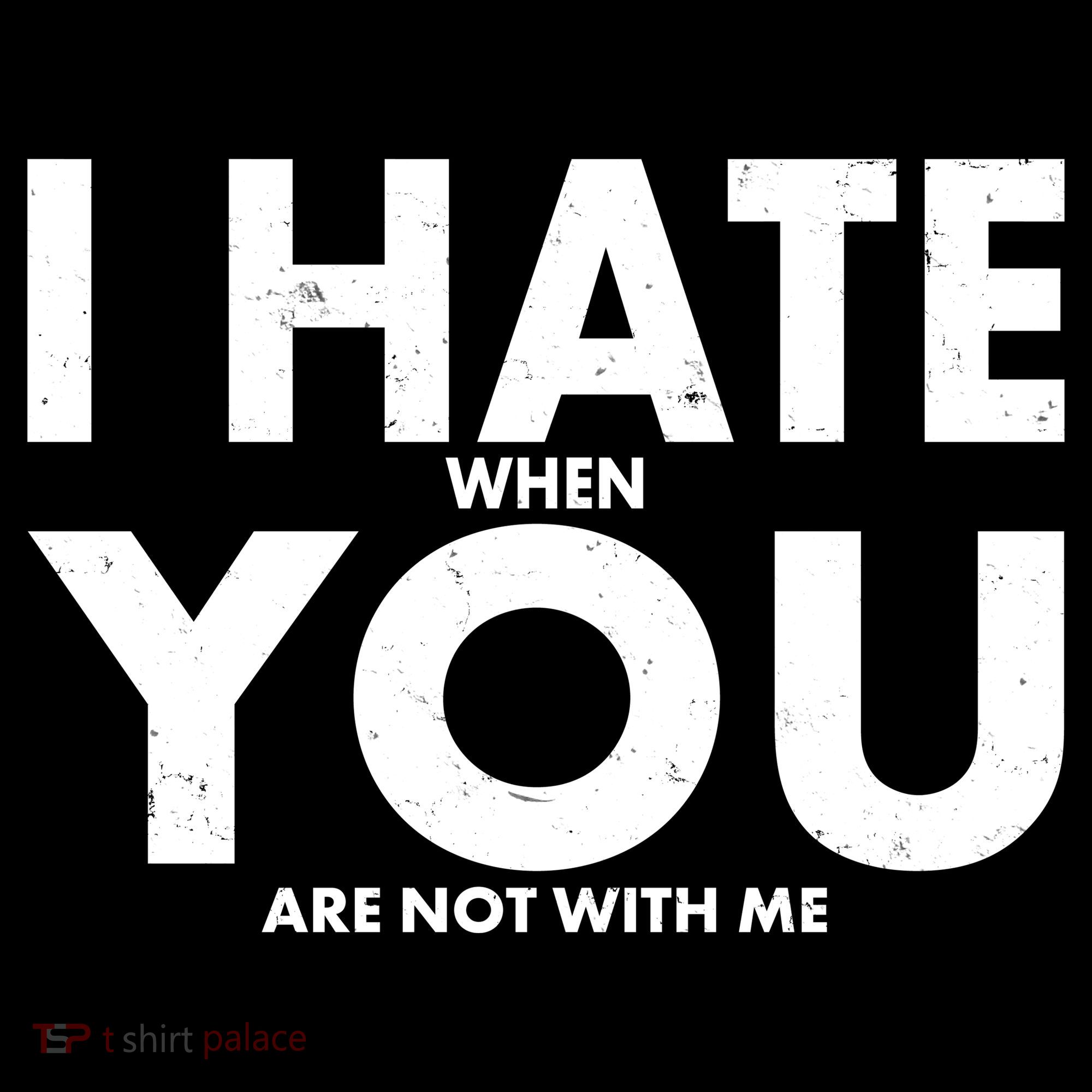 I Hate When You Are Not With Me Women's Hoodie