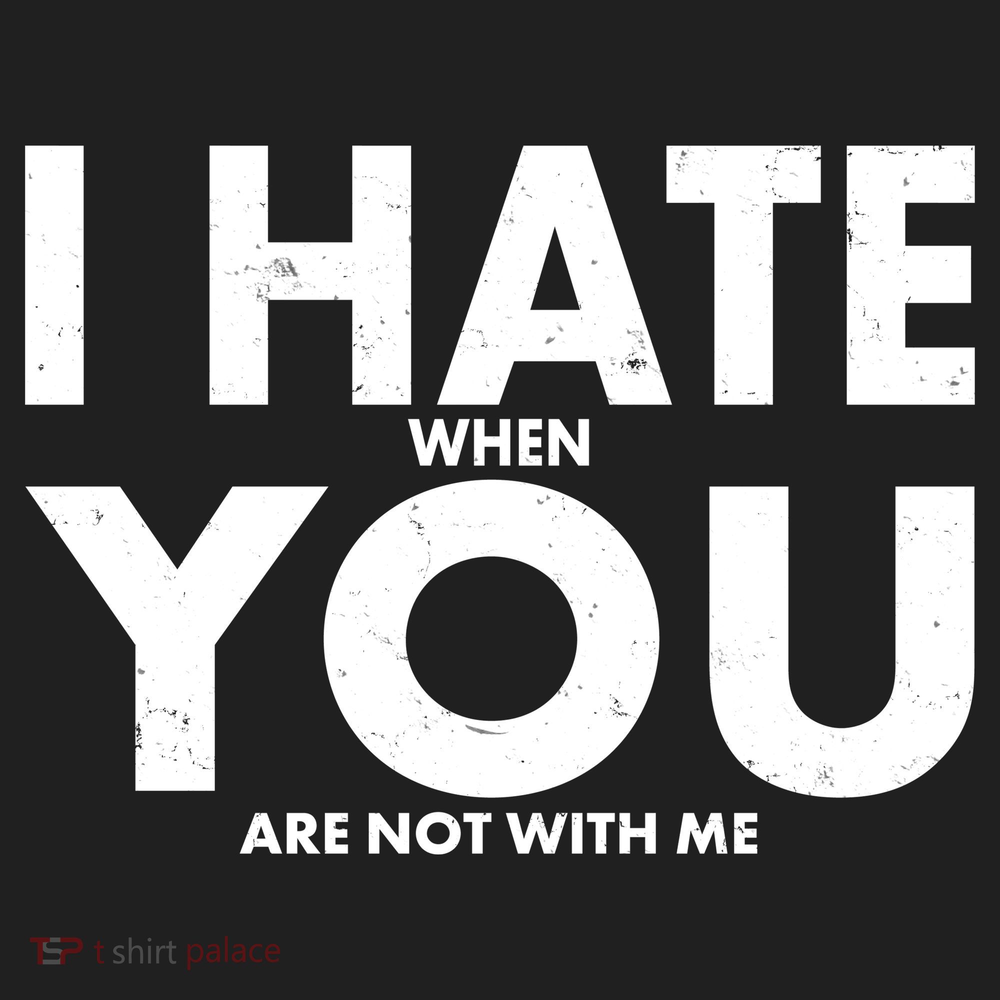 I Hate When You Are Not With Me Tumbler