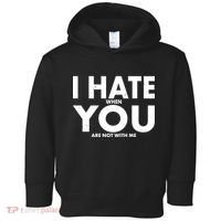 I Hate When You Are Not With Me Toddler Hoodie thumb 0