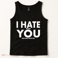 I Hate When You Are Not With Me Tank Top thumb 2