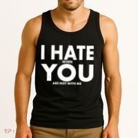I Hate When You Are Not With Me Tank Top thumb 3
