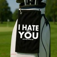 I Hate When You Are Not With Me Golf Towel thumb 2