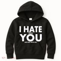 I Hate When You Are Not With Me Kids Hoodie thumb 0
