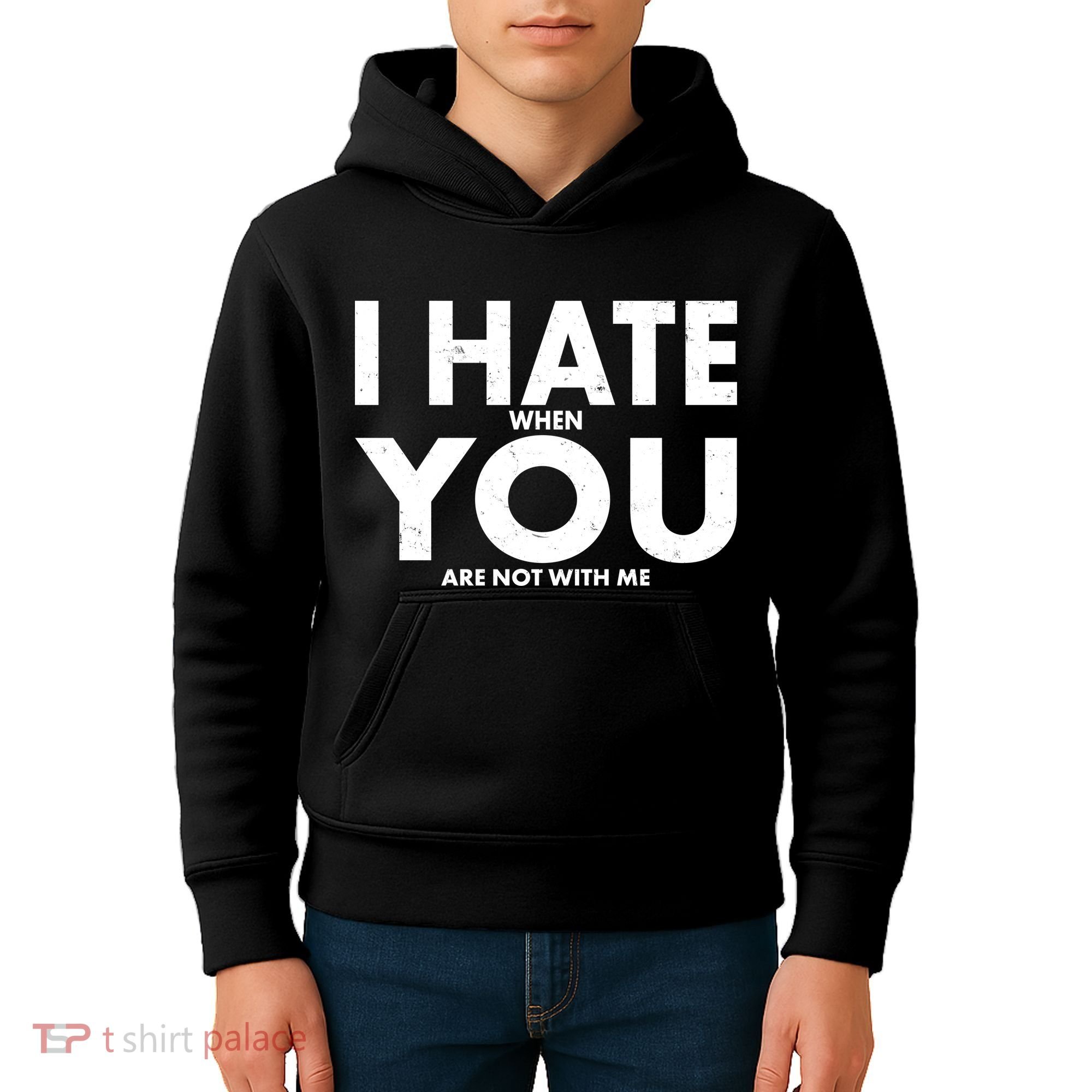 I Hate When You Are Not With Me Kids Hoodie