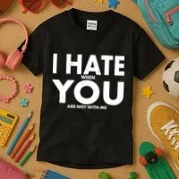 I Hate When You Are Not With Me Kids T-Shirt thumb 3