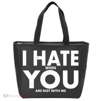 I Hate When You Are Not With Me Tote Bag