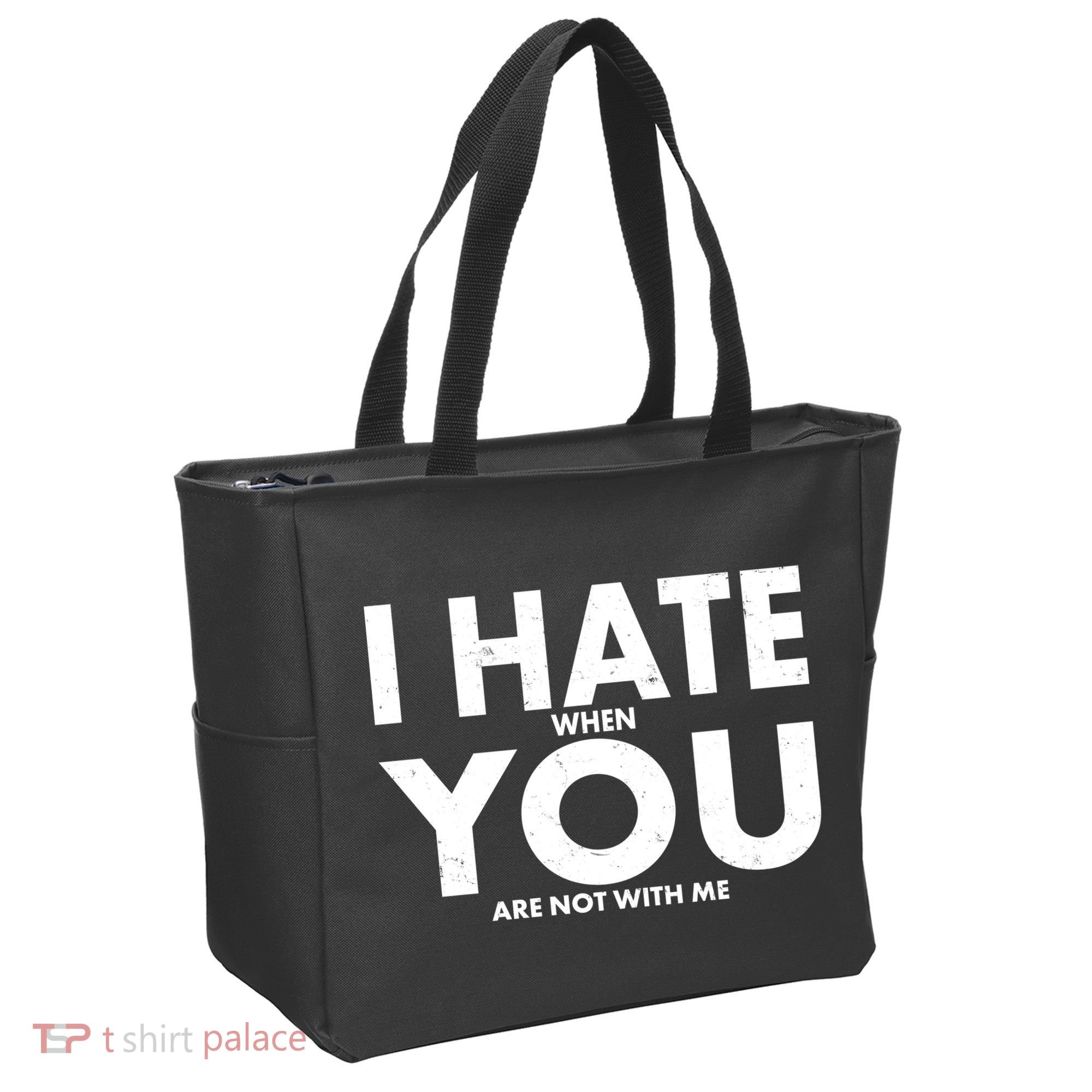 I Hate When You Are Not With Me Tote Bag