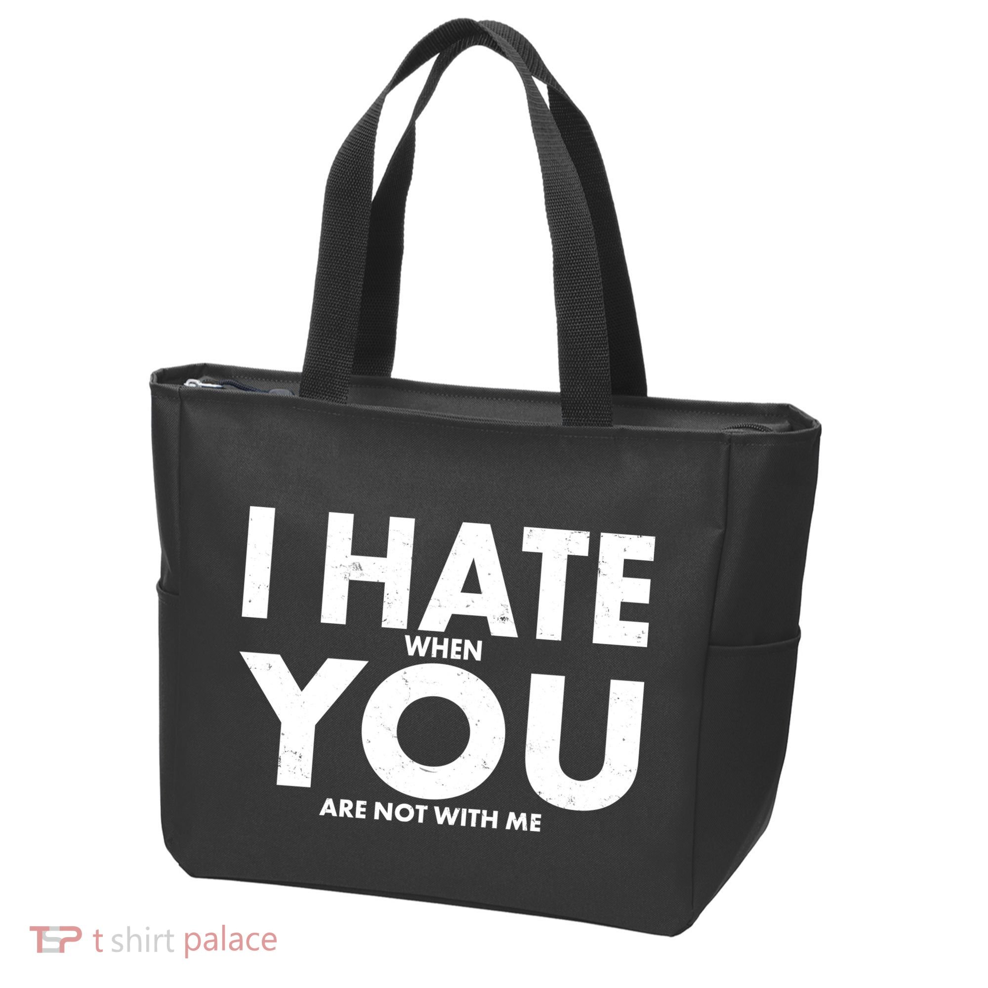 I Hate When You Are Not With Me Tote Bag