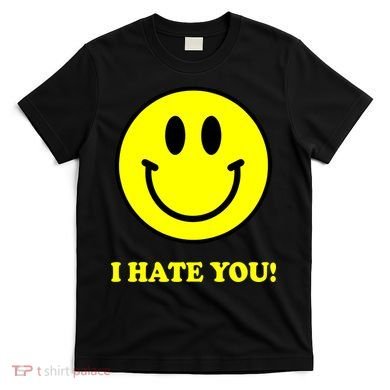 I Hate You Funny Smiley Face Emoji T-Shirt