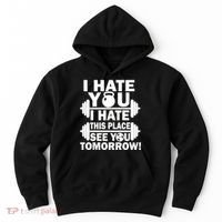 I Hate You This Place See You Tomorrow! Hoodie thumb 0