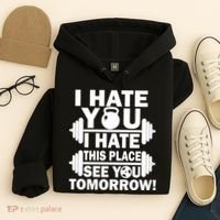 I Hate You This Place See You Tomorrow! Hoodie thumb 4