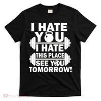 I Hate You This Place See You Tomorrow! T-Shirt thumb 0