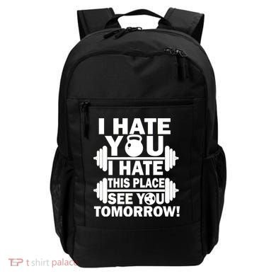 I Hate You This Place See You Tomorrow! Backpack