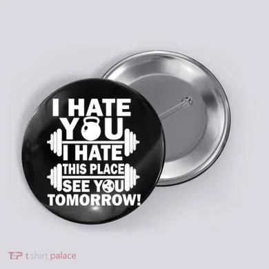 I Hate You This Place See You Tomorrow! Button