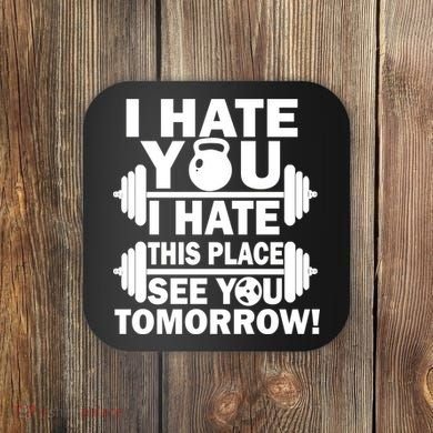 I Hate You This Place See You Tomorrow! Coaster