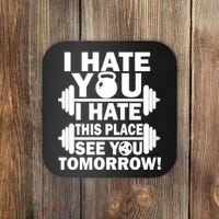 I Hate You This Place See You Tomorrow! Coaster thumb 0