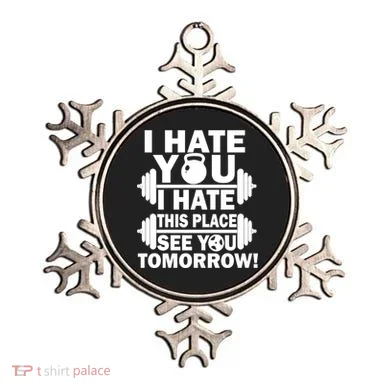 I Hate You This Place See You Tomorrow! Ornament