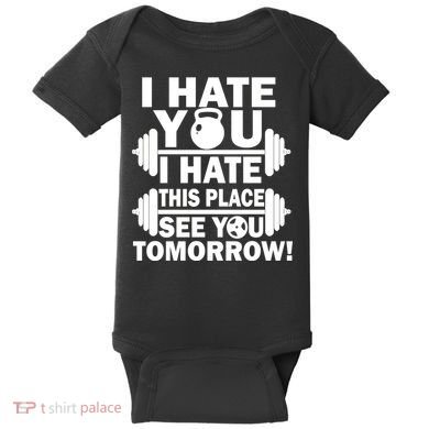 I Hate You This Place See You Tomorrow! Baby Bodysuit