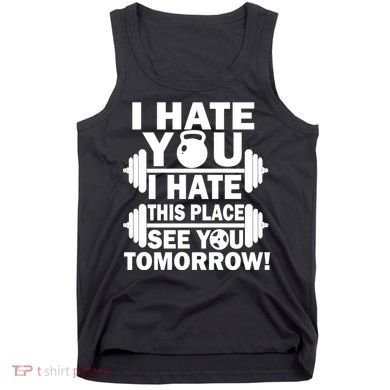 I Hate You This Place See You Tomorrow! Tank Top