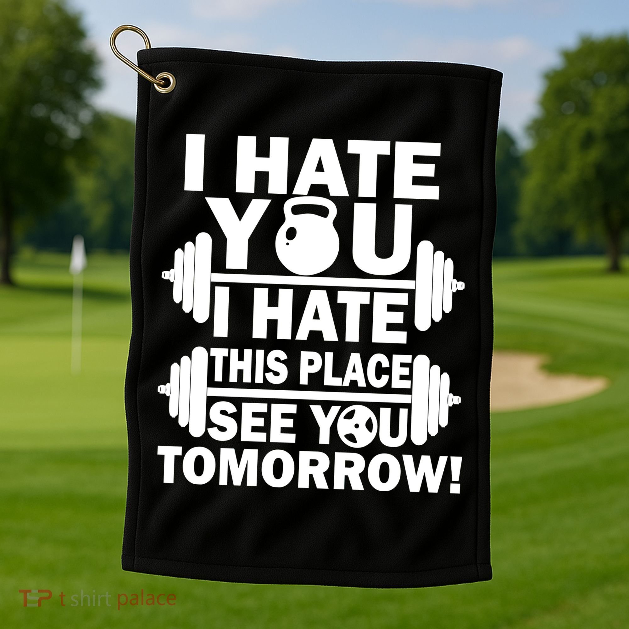 I Hate You This Place See You Tomorrow! Golf Towel