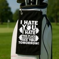 I Hate You This Place See You Tomorrow! Golf Towel thumb 2