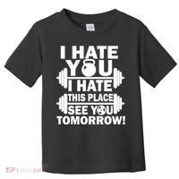 I Hate You This Place See You Tomorrow! Toddler T-Shirt thumb 0