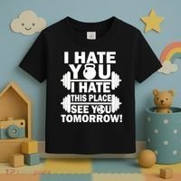I Hate You This Place See You Tomorrow! Toddler T-Shirt thumb 3