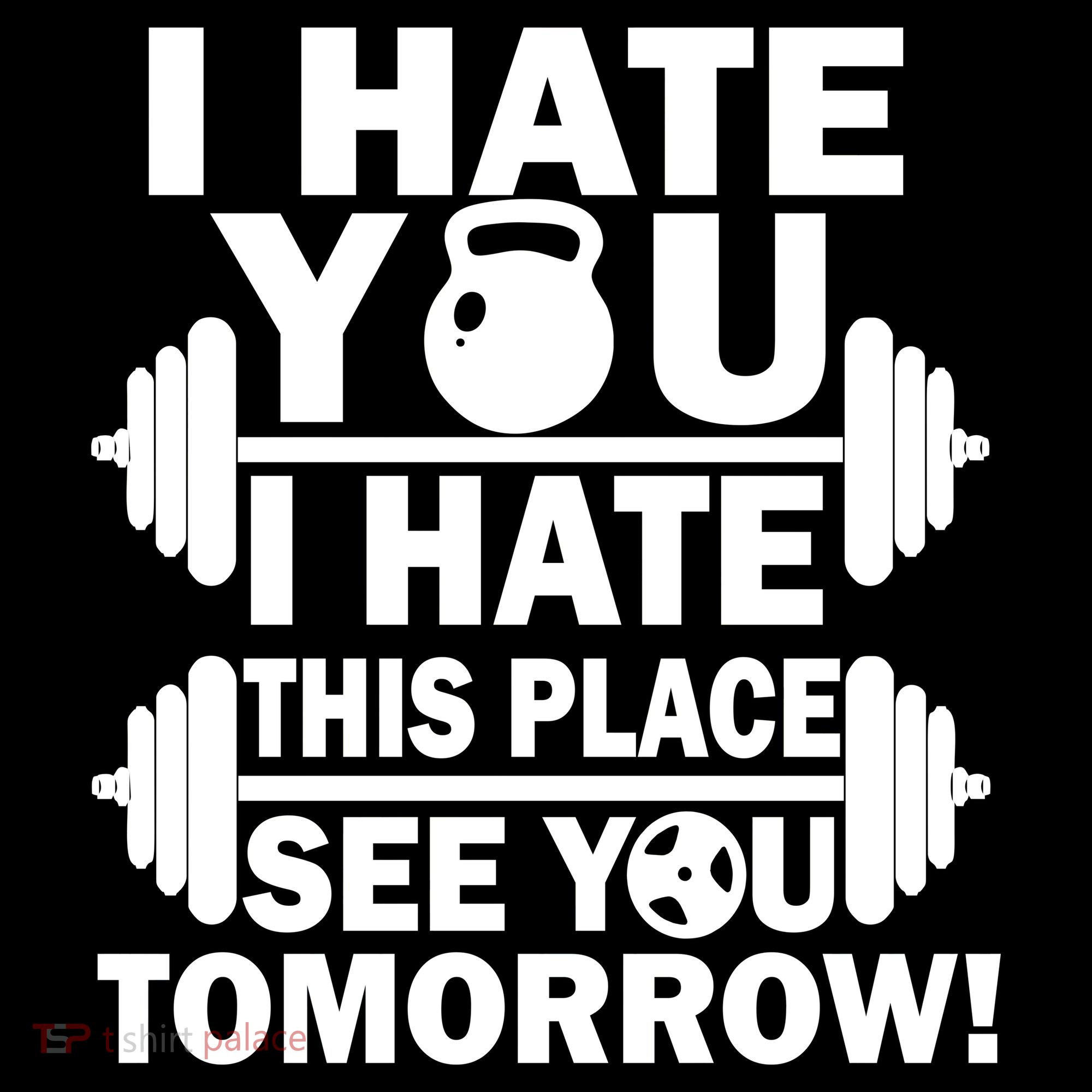 I Hate You This Place See You Tomorrow! Toddler T-Shirt