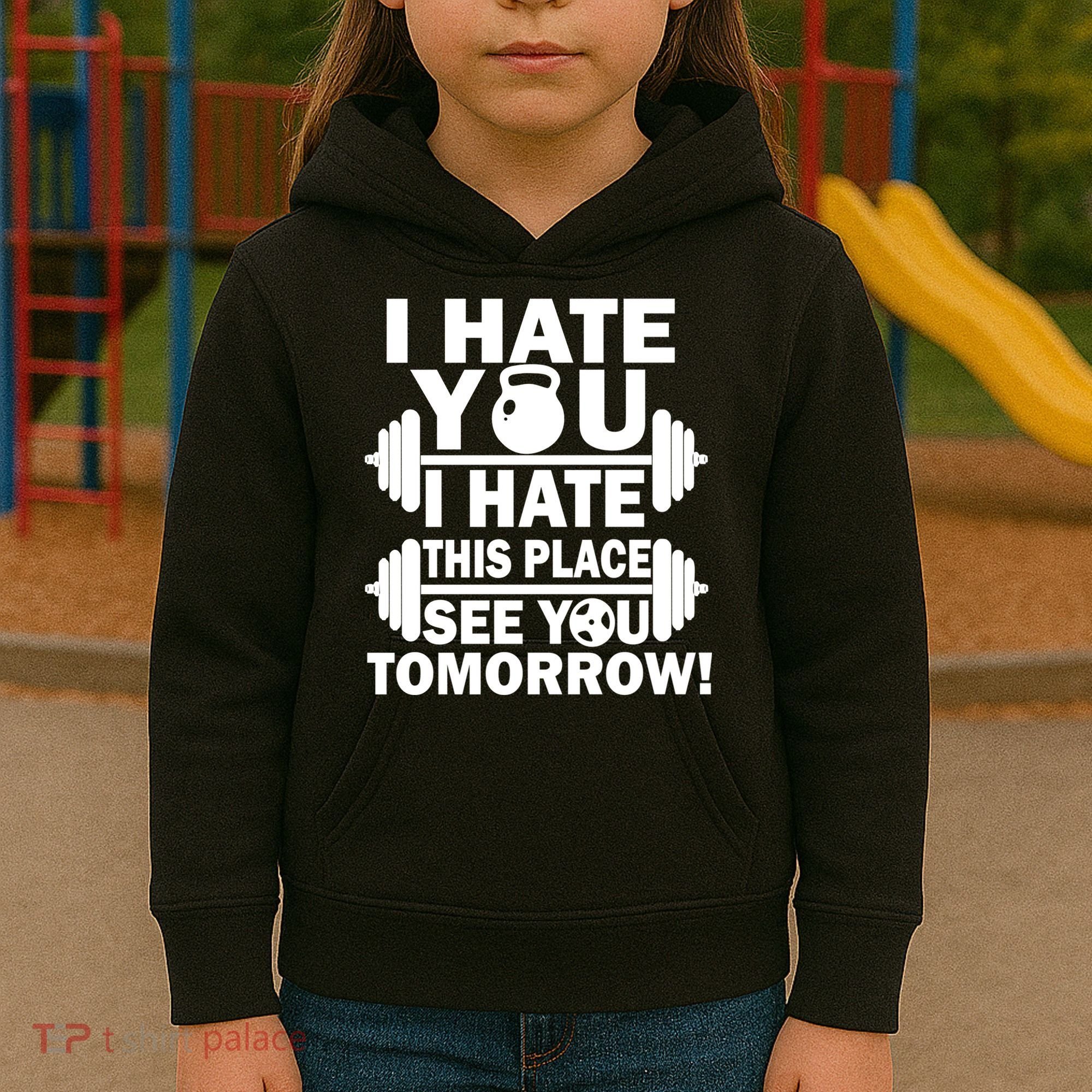 I Hate You This Place See You Tomorrow! Kids Hoodie