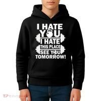 I Hate You This Place See You Tomorrow! Kids Hoodie thumb 4