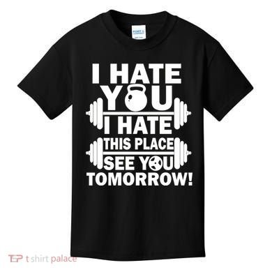 I Hate You This Place See You Tomorrow! Kids T-Shirt