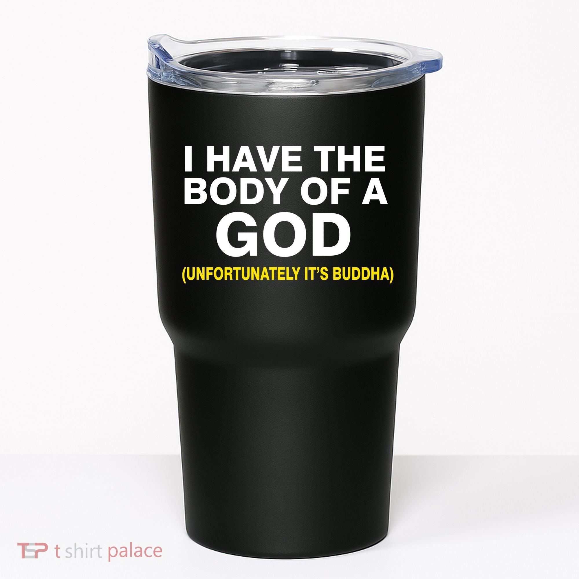 I Have A Body Of A God Buddha Tumbler