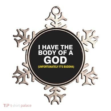 I Have A Body Of A God Buddha Ornament