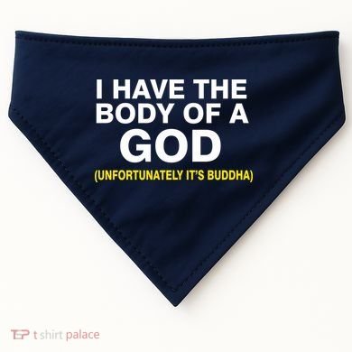 I Have A Body Of A God Buddha USA-Made Doggie Bandana