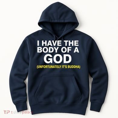 I Have A Body Of A God Buddha Hoodie