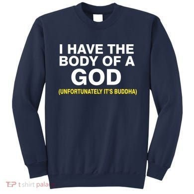 I Have A Body Of A God Buddha Sweatshirt
