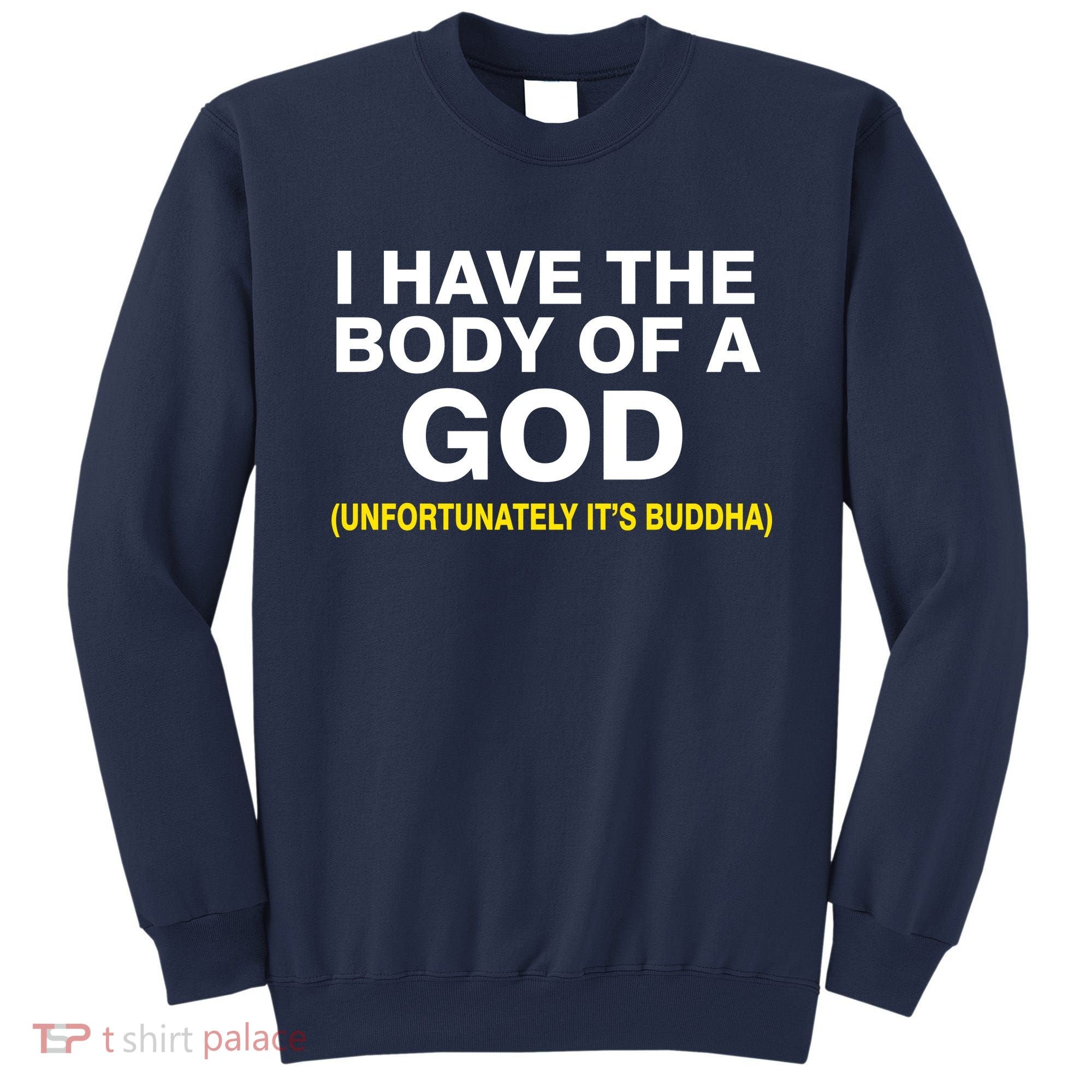 I Have A Body Of A God Buddha Sweatshirt
