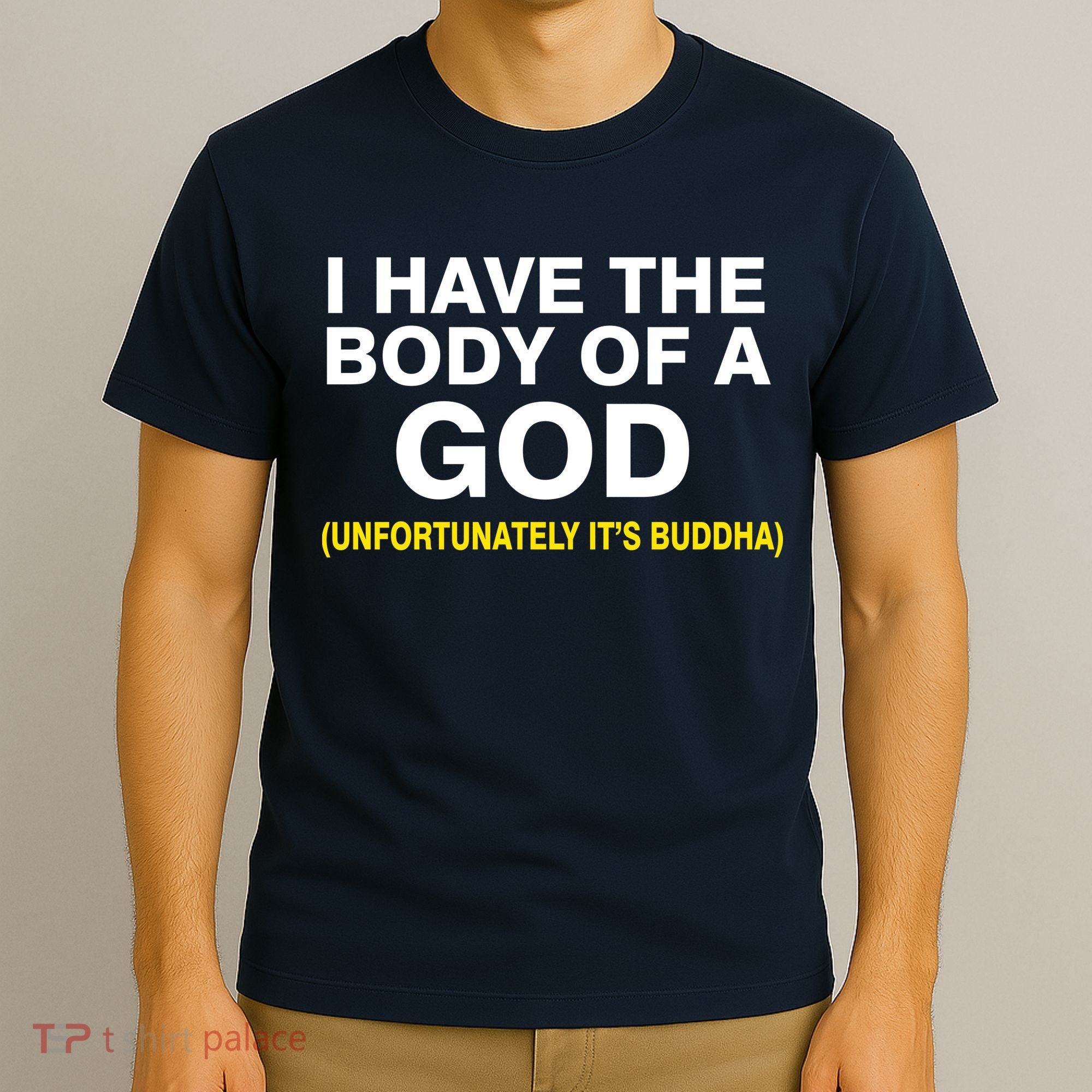 I Have A Body Of A God Buddha T-Shirt