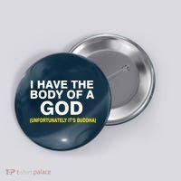 I Have A Body Of A God Buddha Button thumb 0