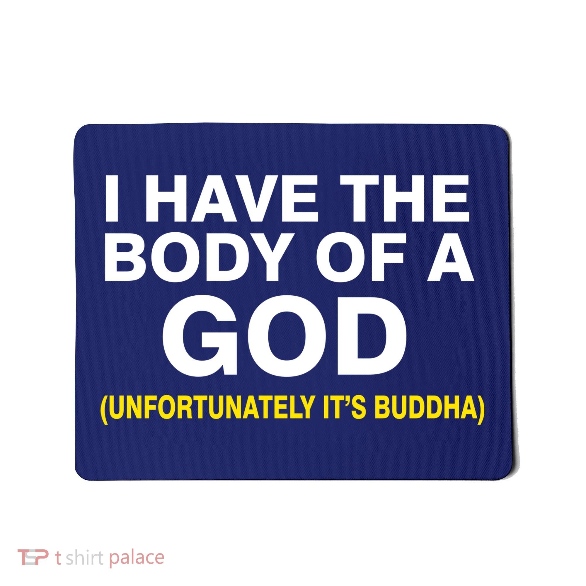 I Have A Body Of A God Buddha Mousepad
