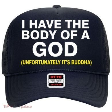 I Have A Body Of A God Buddha Hat