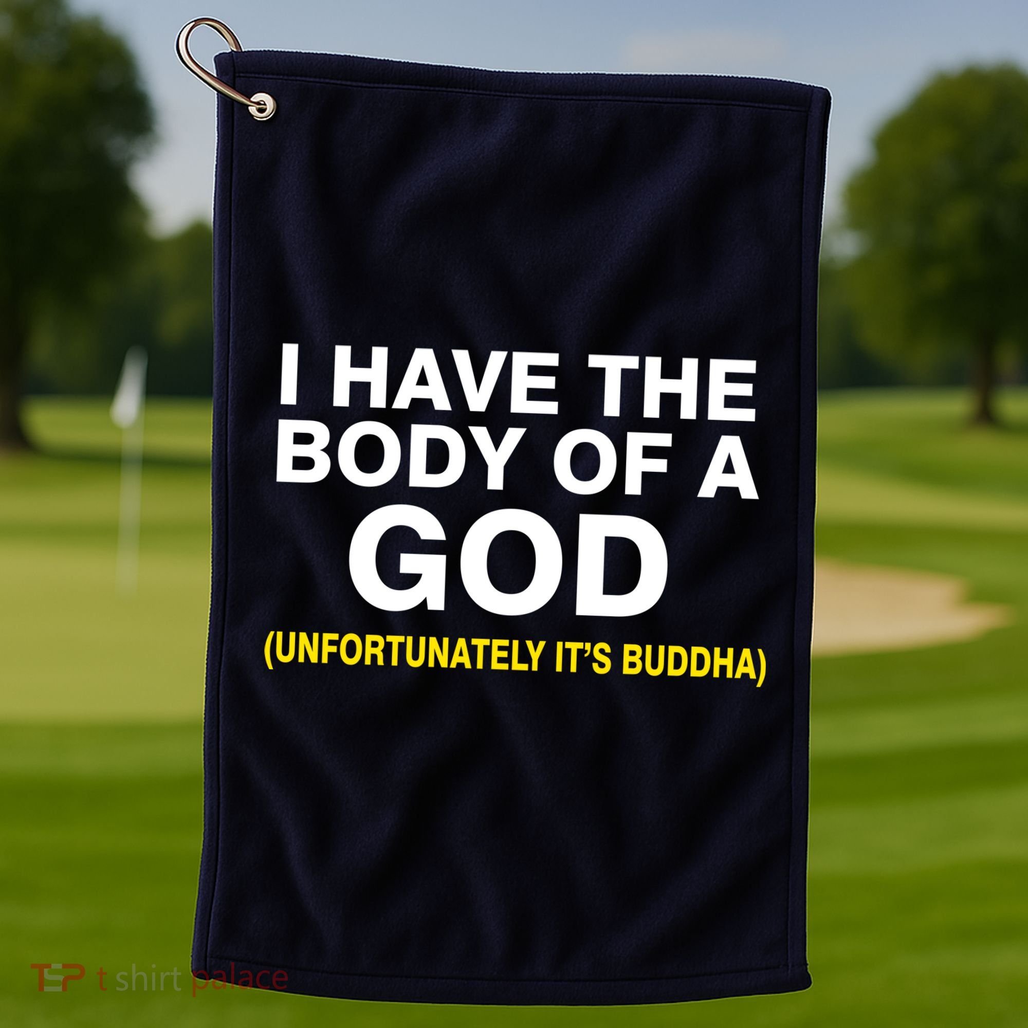 I Have A Body Of A God Buddha Golf Towel