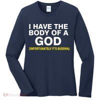 I Have A Body Of A God Buddha Women's Long Sleeve Shirt thumb 0
