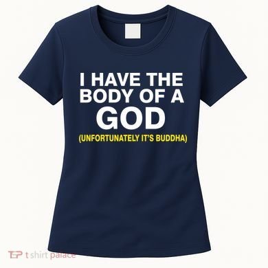 I Have A Body Of A God Buddha Women's T-Shirt