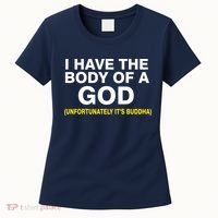 I Have A Body Of A God Buddha Women's T-Shirt thumb 0