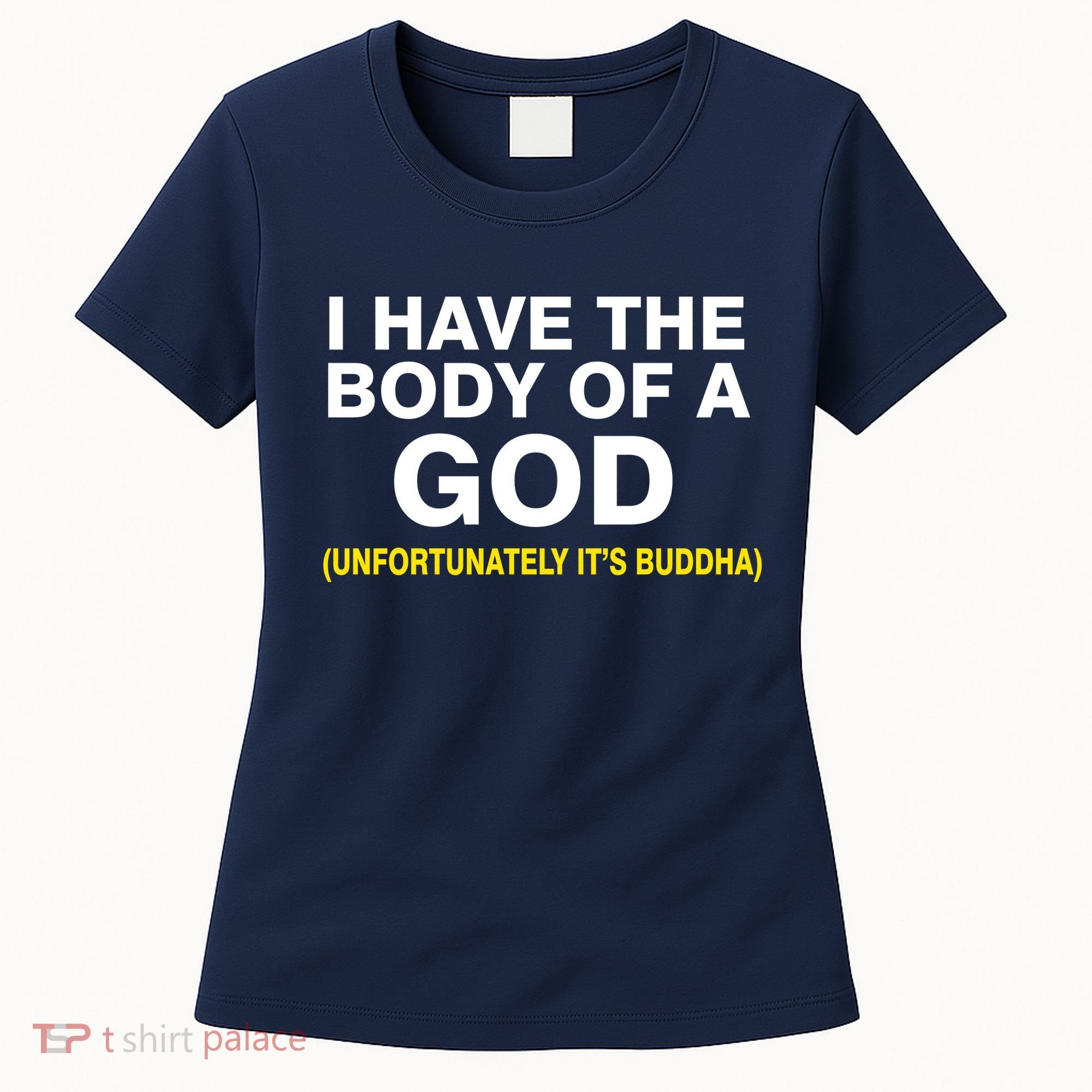 I Have A Body Of A God Buddha Women's T-Shirt