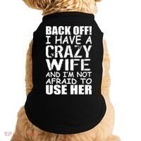 I Have A Crazy Wife Not Afraid To Use Her Doggie Tank thumb 0